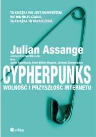 Cypherpunks. Wolność i przyszłość internetu